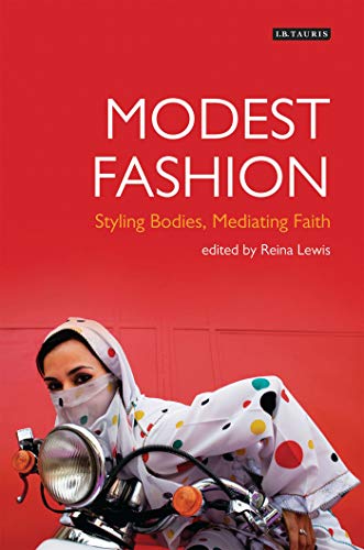 Modest Fashion: Styling Bodies, Mediating Faith (Dress Cultures) von Bloomsbury